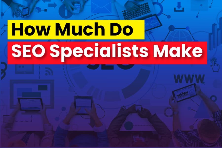 How Much Do SEO Specialists Make.